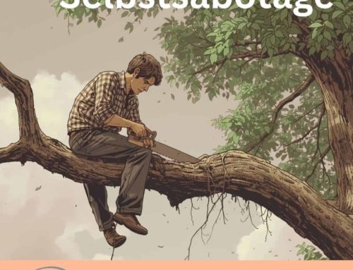 Wenn wir uns selbst im Weg stehen – Selbstsabotage erkennen und überwinden